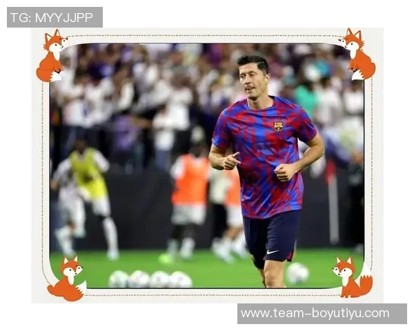 莱万连续两场西甲替补赛后不满率先离开诺坎普引发关注